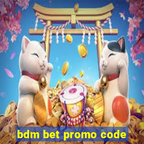 bdm bet promo code